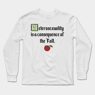 Heterosexuality is a Consequence of the Fall Long Sleeve T-Shirt